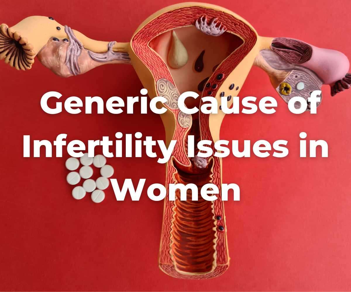 generic-cause-of-infertility-issues-in-women