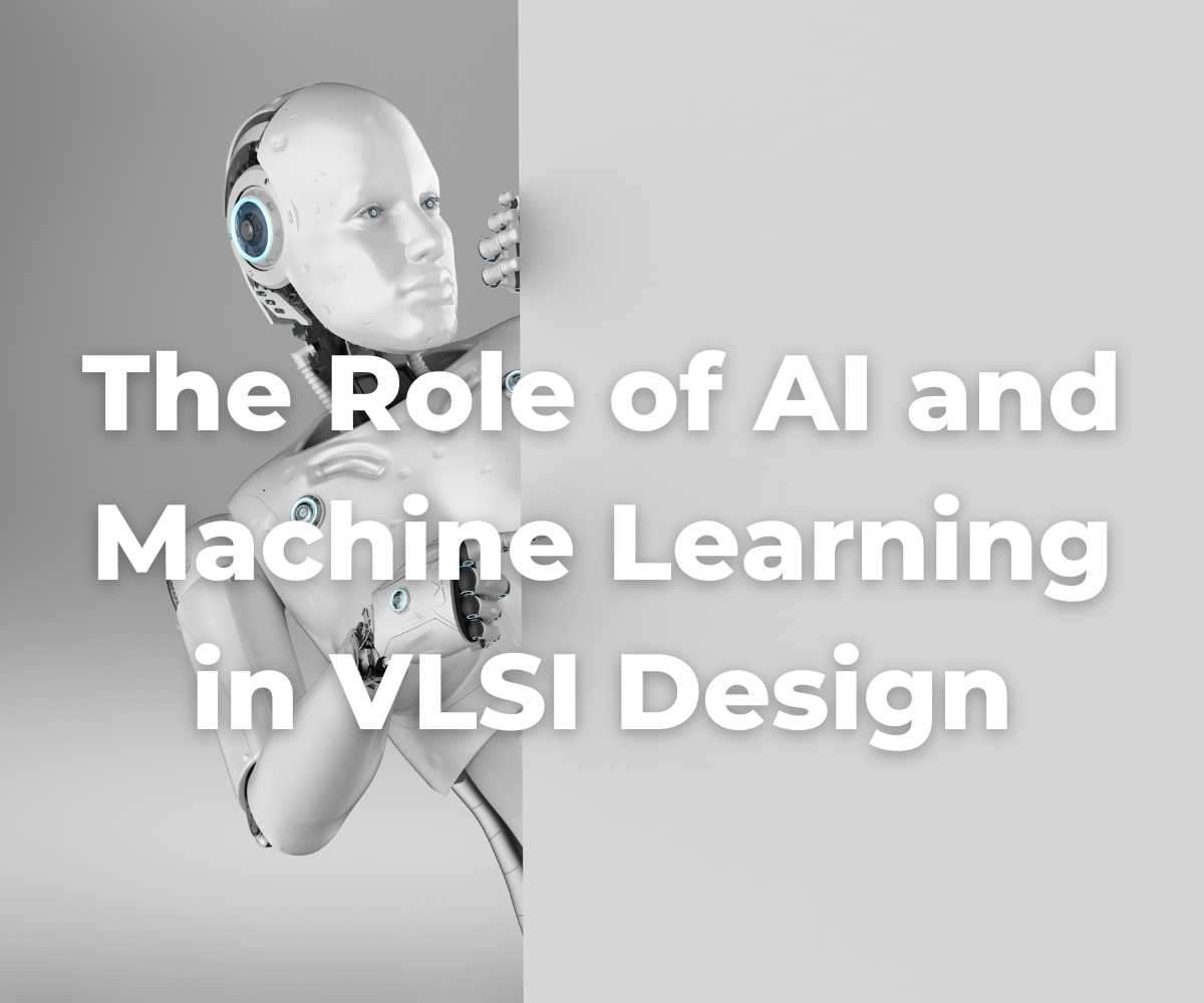 the-role-of-ai-and-machine-learning-in-vlsi-design