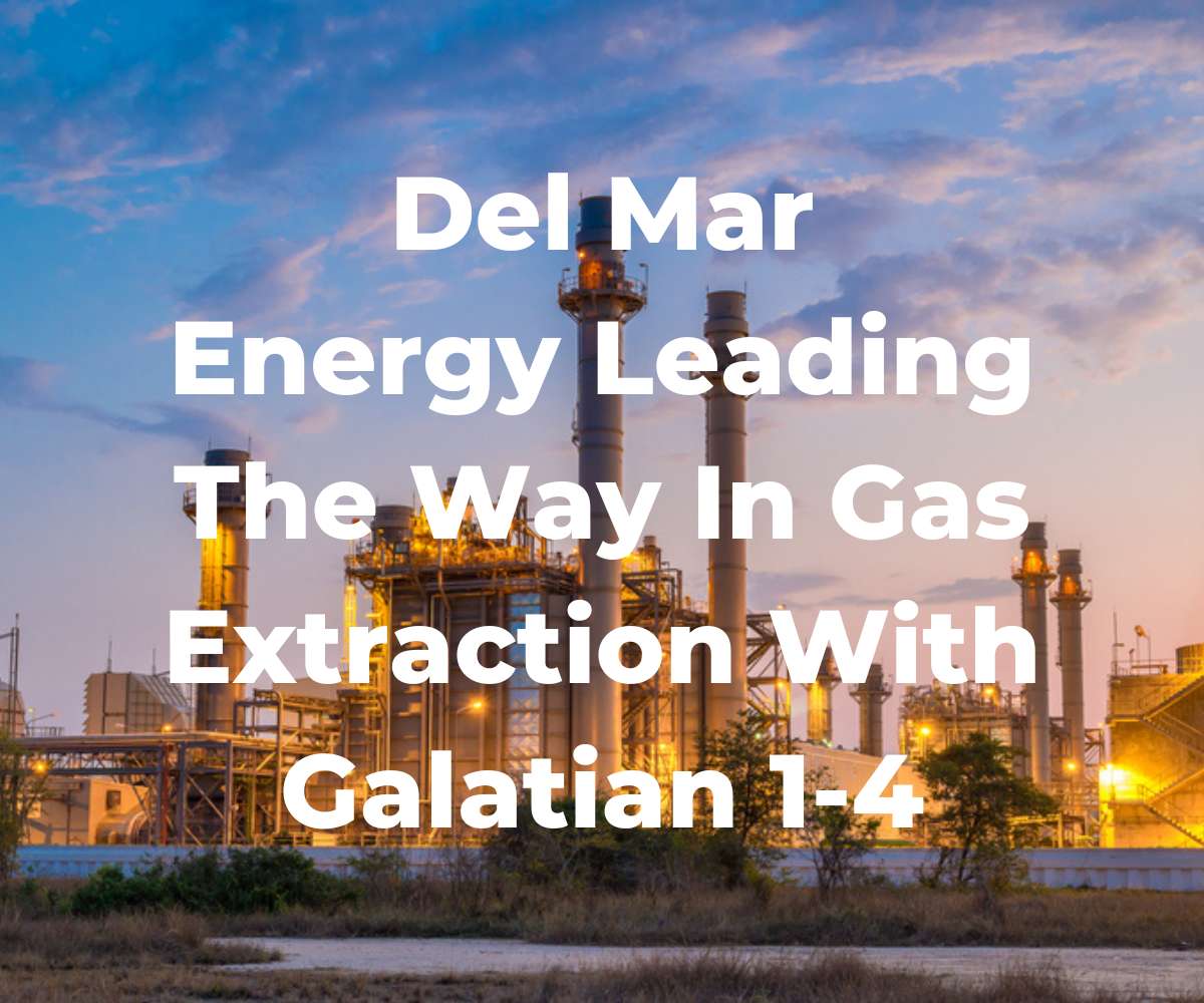 del-mar-energy-leading-the-way-in-gas-extraction-with-galatian-1-4