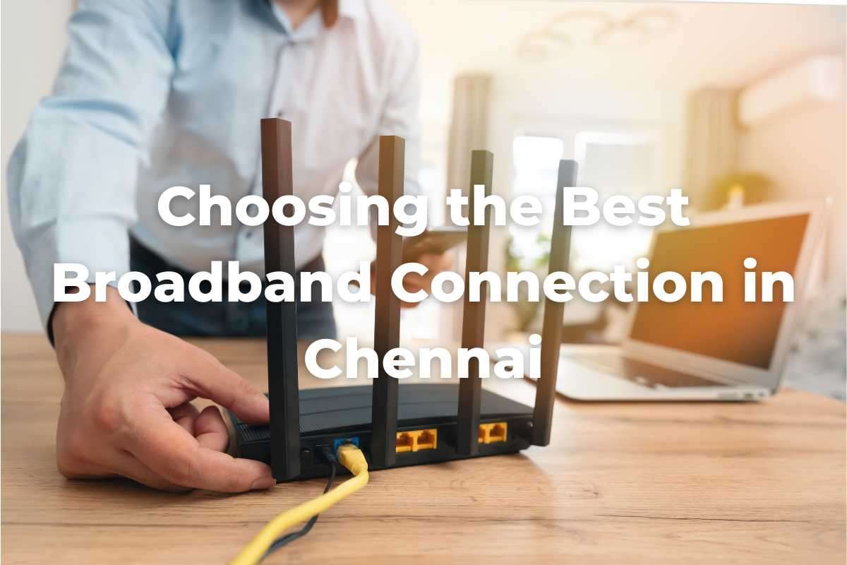 choosing-the-best-broadband-connection-in-chennai