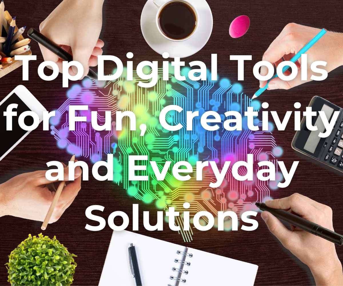 top-digital-tools-for-fun-creativity-and-everyday-solutions