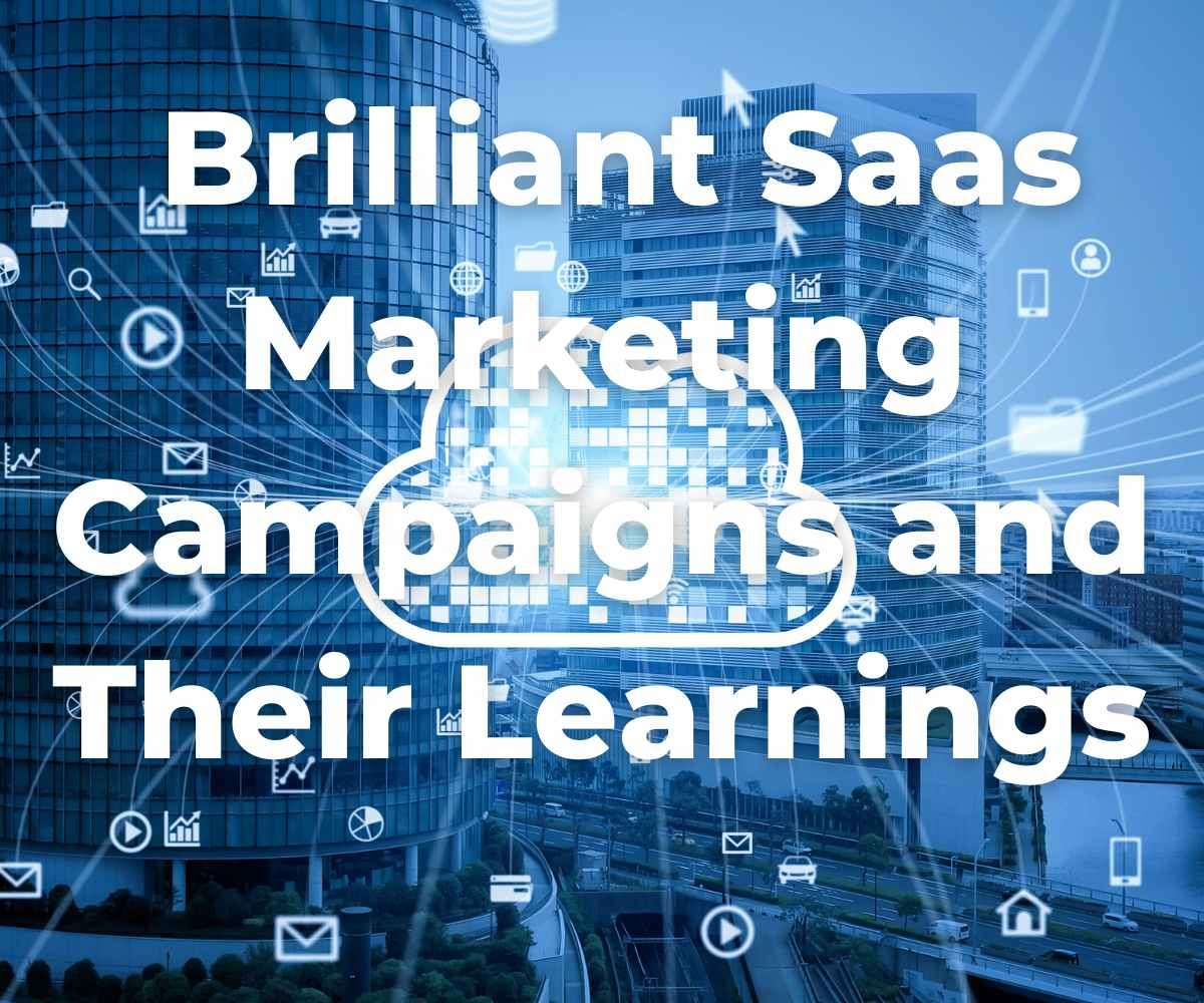 brilliant-saas-marketing-campaigns-and-their-learnings