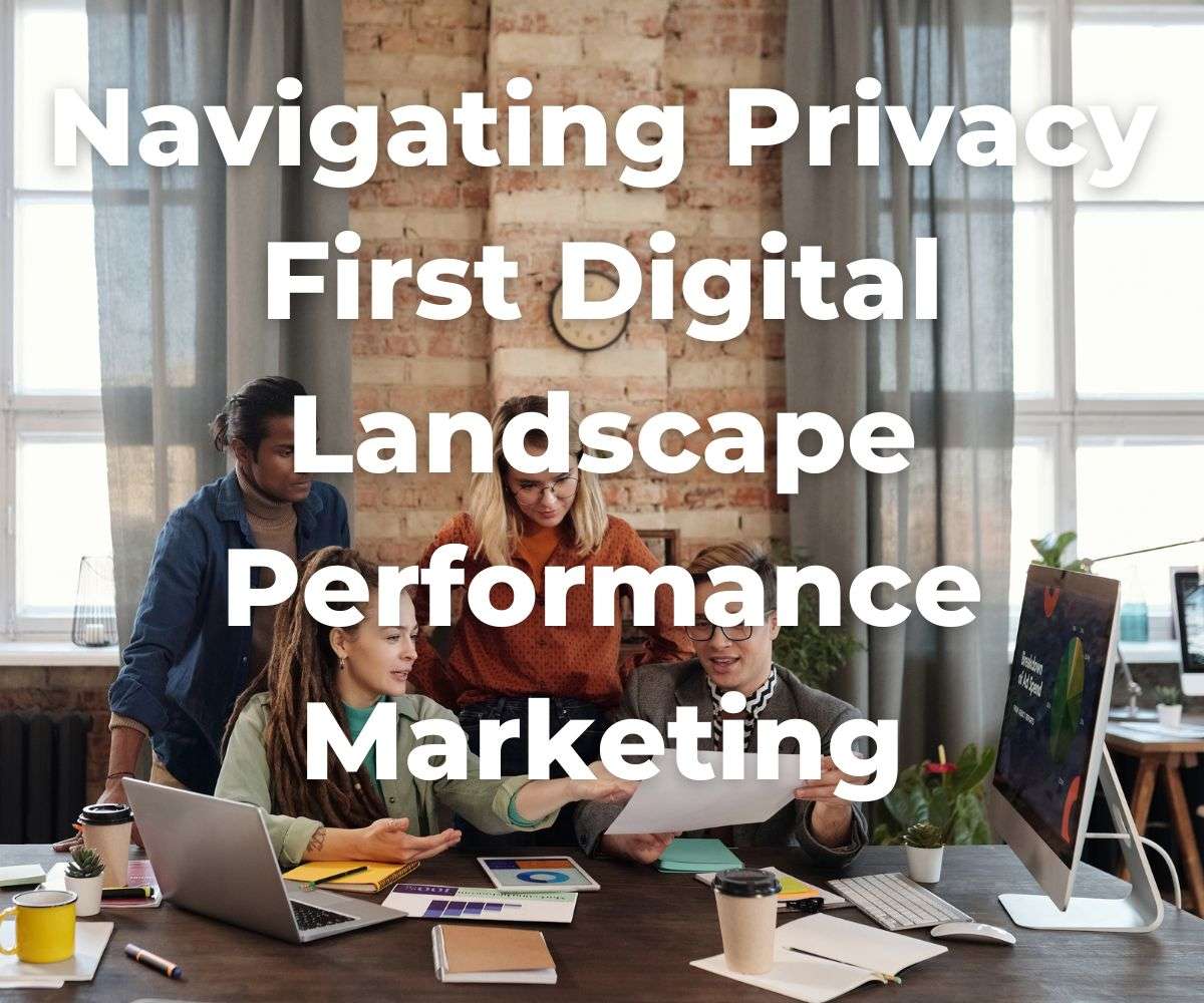 navigating-privacy-first-digital-landscape-performance-marketing